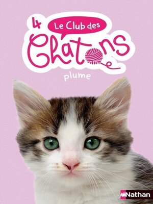 cover image of Le club des chatons--Plume--Tome 4--dès 6 ans